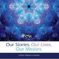 CRA, Catholic Religious Australia, Religious Congregations Book published: Our Stories, Our Lives, Our Mission,