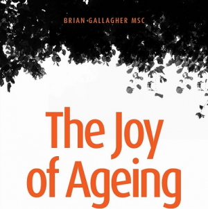 New Book, Brian Gallagher MSC, The Joy of Ageing, A Spirituality for Oldies